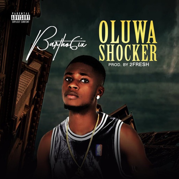 Bartho6ix - Oluwa Shocker